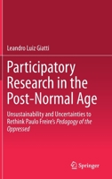 Participatory Research in the Post-Normal Age: Unsustainability and Uncertainties to Rethink Paulo Freire's Pedagogy of the Oppressed 3030279235 Book Cover