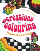 Creations for Colouring: Psychedelic Designs (No) 1038347335 Book Cover