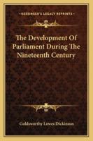 The Development Of Parliament During The Nineteenth Century 1017887934 Book Cover