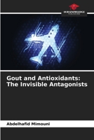 Gout and Antioxidants: The Invisible Antagonists 6207723821 Book Cover