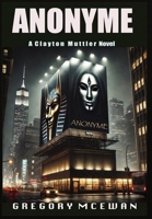 Anonyme: A Clayton Muttler Novel (The Clayton Muttler Detective) 1069670693 Book Cover