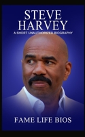 Steve Harvey: A Short Unauthorized Biography 1634977963 Book Cover
