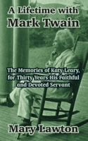 A Lifetime With Mark Twain: The Memories of Katy Leary, for Thirty Years His Faithful and Devoted Servant 1410104516 Book Cover