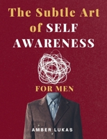 The Subtle Art of Self-Awareness: For Men B0FB9JB87Z Book Cover