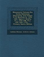 Monumenta Vaticana Res Gestas Bohemicas Illustrantia: Acta Urbani Vi Et Bonifatii Ix, 1378-1404. Opera C. Krofta. Pt.1. 1378-1396. Pt.2. 1397-1404. 2 Pts... 1294568329 Book Cover