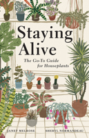 Staying Alive: The Go-To Guide for Houseplants 1771514574 Book Cover