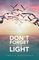 Don’t Forget to Be Light 1664264353 Book Cover