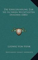 Die Kriegsfuhrung Zur See In Ihren Wichtigsten Epochen (1881) 1168458366 Book Cover