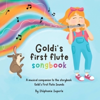 Goldi's First Flute Songbook 1738118959 Book Cover