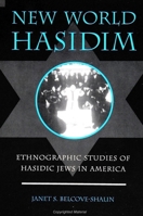 New World Hasidim: Ethnographic Studies of Hasidic Jews in America 0791422461 Book Cover