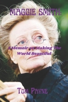MAGGIE SMITH: A Memoir on Making the World Beautiful B0C1JD2Y9Z Book Cover