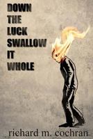 Down the Luck Swallow it Whole 1495361470 Book Cover