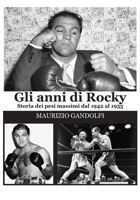 Gli anni di Rocky: Storia dei pesi massimi dal 1942 al 1955 (I TISANDRO) (Italian Edition) B0B8BPKG11 Book Cover