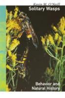 Solitary Wasps: Behavior and Natural History (Cornell Series in Arthropod Biology) 0801437210 Book Cover