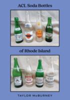 ACL Soda Bottles of Rhode Island 1958217298 Book Cover