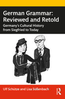 German Grammar: Reviewed and Retold: Germany's Cultural History from Siegfried to Today 1032060964 Book Cover