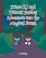 Prince BJ and Princess Patches Adventure into the Magical Forest B0BYB7Q74N Book Cover