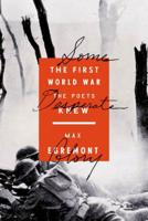 Some Desperate Glory: The First World War the Poets Knew 0374535442 Book Cover