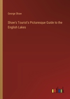 Shaw's Tourist's Picturesque Guide to the English Lakes 3385202868 Book Cover