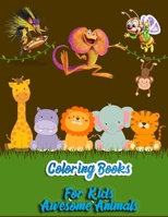 Coloring Books For Kids Awesome Animals: Awesome 100+ Coloring Animals, Birds, Mandalas, Butterflies, Flowers, Paisley Patterns, Garden Designs, and Amazing Swirls for Adults Relaxation 1709738243 Book Cover