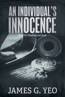 An Individual's Innocence Book III: Shadows and Dust 1038313082 Book Cover