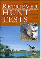 Retriever Hunt Tests: A Handler's Guide to Success 1577790936 Book Cover