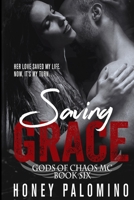 Saving Grace: Gods of Chaos MC (Book Six) 1983916110 Book Cover