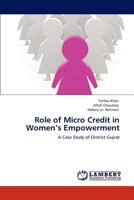 Role of Micro Credit in Women’s Empowerment: A Case Study of District Gujrat 3846582662 Book Cover