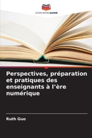 Perspectives, préparation et pratiques des enseignants à l'ère numérique (French Edition) 620991120X Book Cover