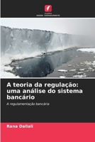 A teoria da regulação: uma análise do sistema bancário 6630289455 Book Cover