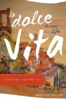La Dolce Vita (the Sweet Life) in Cortona, Tuscany Italy 1598866192 Book Cover