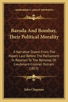 Baroda and Bombay; Their Political Morality 1104038447 Book Cover