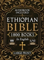 The Complete Restored Ethiopian Bible in English - LARGE PRINT: 88 Books of Ancient Scriptures, Sacred Apocrypha, and Ethiopian Liturgical Heritage with Exclusive Digital Bonuses (Annotated) 1787934535 Book Cover