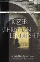 Tozer on Christian Leadership: A 366 Daily Devotional