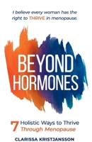 Beyond Hormones: 7 Holistic Ways to Thrive Through Menopause 9153109430 Book Cover