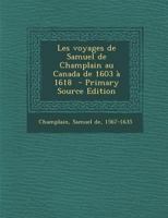 Les voyages de Samuel de Champlain au Canada de 1603 � 1618 1017732663 Book Cover