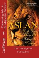 Discovering Aslan in 'The Magician's Nephew' by C. S. Lewis Gift Edition: The Lion of Judah - A Devotional Commentary on the Chronicles of Narnia (in Colour) 1539816214 Book Cover