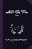 Journal of the Elisha Mitchell Scientific Society, Volume 24 1378412397 Book Cover