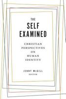 The Self Examined: Christian Perspectives on Human Identity 1684260809 Book Cover
