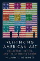 Rethinking American Art: Collectors, Critics, and the Changing Canon 156792834X Book Cover