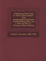 Sch�pfung Und Chaos in Urzeit Und Endzeit: Eine Religionsgeschichtliche Untersuchung �ber Gen 1 Und AP Joh 12 1015582788 Book Cover