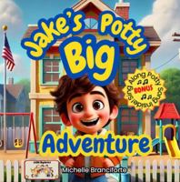 Jake's Big Potty Adventure: A Potty Training Adventure for Kids Ready to Say Goodbye to Diapers! B0F2YVDPZV Book Cover