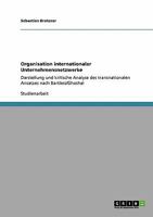 Organisation internationaler Unternehmensnetzwerke: Darstellung und kritische Analyse des transnationalen Ansatzes nach Bartless/Ghoshal 3640188241 Book Cover