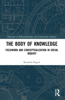 The Body of Knowledge: Fieldwork and Conceptualization in Social Inquiry 1032214260 Book Cover