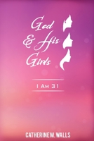 God & His Girls "I AM 31" B094NVFHD9 Book Cover