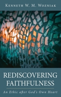 Rediscovering Faithfulness: An Ethic After God's Own Heart 1666755508 Book Cover