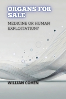 Organs for Sale: Medicine or Human Exploitation? B0DRSQ1B73 Book Cover