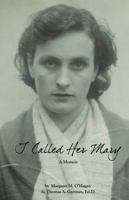 I Called Her Mary: A Memoir 0578981939 Book Cover