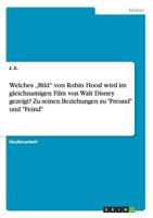 Welches "Bild von Robin Hood wird im gleichnamigen Film von Walt Disney gezeigt? Zu seinen Beziehungen zu Freund und Feind 3668200599 Book Cover