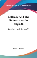 Lollardy and the Reformation in England, Vol. 1: An Historical Survey 1018827056 Book Cover